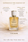 THE TRINAY ESSENCE CAFE ROSE